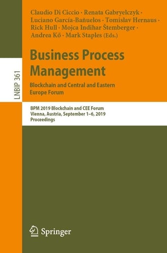 Business Process Management: Blockchain and Central and Eastern Europe Forum BPM 2019 Blockchain and CEE Forum, Vienna, Austria, September 1–6, 2019, Proceedings