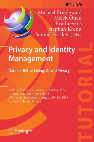 Privacy and Identity Management. Data for Better Living: AI and Privacy 14th IFIP WG 9.2, 9.6/11.7, 11.6/SIG 9.2.2 International Summer School, Windisch, Switzerland, August 19–23, 2019, Revised Selected Papers