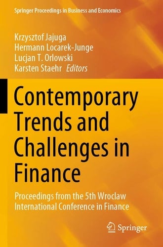 Contemporary Trends and Challenges in Finance Proceedings from the 5th Wroclaw International Conference in Finance
