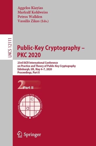 Public-Key Cryptography – PKC 2020 23rd IACR International Conference on Practice and Theory of Public-Key Cryptography, Edinburgh, UK, May 4–7, 2020, Proceedings, Part II