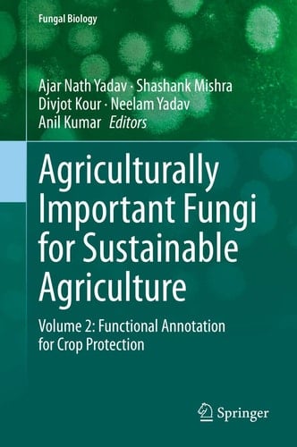 Agriculturally Important Fungi for Sustainable Agriculture Volume 2: Functional Annotation for Crop Protection