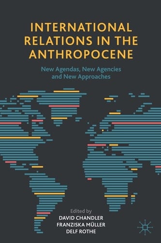 International Relations in the Anthropocene New Agendas, New Agencies and New Approaches