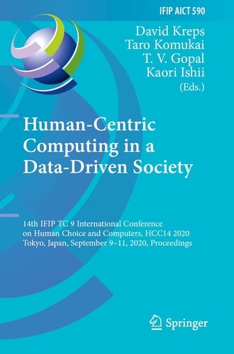 Human-Centric Computing in a Data-Driven Society 14th IFIP TC 9 International Conference on Human Choice and Computers, HCC14 2020, Tokyo, Japan, September 9–11, 2020, Proceedings