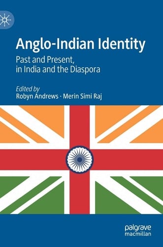 Anglo-Indian Identity Past and Present, in India and the Diaspora