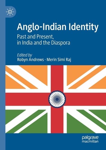 Anglo-Indian Identity Past and Present, in India and the Diaspora