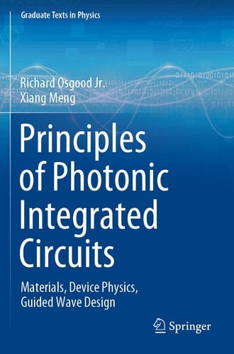 Principles of Photonic Integrated Circuits Materials, Device Physics, Guided Wave Design