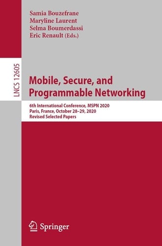 Mobile, Secure, and Programmable Networking 6th International Conference, MSPN 2020, Paris, France, October 28–29, 2020, Revised Selected Papers