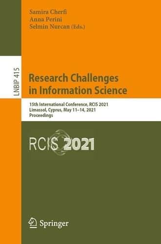 Research Challenges in Information Science 15th International Conference, RCIS 2021, Limassol, Cyprus, May 11–14, 2021, Proceedings