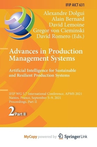 Advances in Production Management Systems. Artificial Intelligence for Sustainable and Resilient Production Systems IFIP WG 5.7 International Conference, APMS 2021, Nantes, France, September 5-9, 2021, Proceedings, Part II
