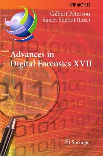 Advances in Digital Forensics XVII 17th IFIP WG 11.9 International Conference, Virtual Event, February 1–2, 2021, Revised Selected Papers