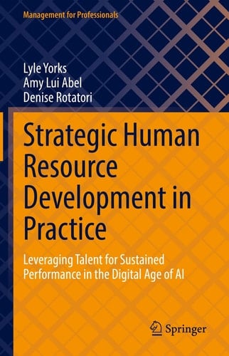 Strategic Human Resource Development in Practice Leveraging Talent for Sustained Performance in the Digital Age of AI