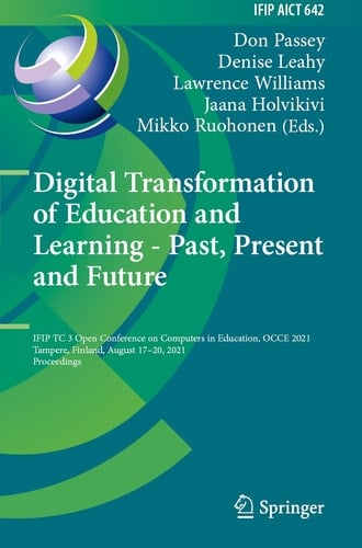 Digital Transformation of Education and Learning - Past, Present and Future IFIP TC 3 Open Conference on Computers in Education, OCCE 2021, Tampere, Finland, August 17–20, 2021, Proceedings