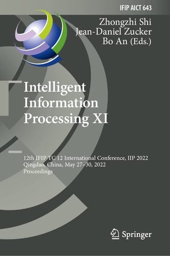 Intelligent Information Processing XI 12th IFIP TC 12 International Conference, IIP 2022, Qingdao, China, May 27–30, 2022, Proceedings