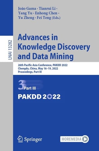 Advances in Knowledge Discovery and Data Mining 26th Pacific-Asia Conference, PAKDD 2022, Chengdu, China, May 16–19, 2022, Proceedings, Part III