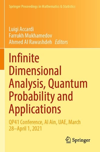 Infinite Dimensional Analysis, Quantum Probability and Applications QP41 Conference, Al Ain, UAE, March 28–April 1, 2021