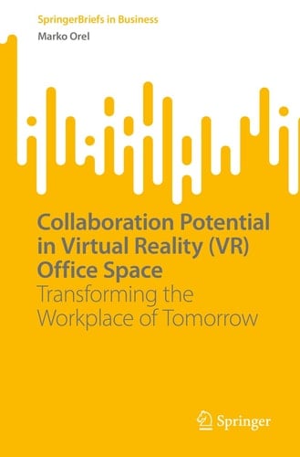 Collaboration Potential in Virtual Reality (VR) Office Space Transforming the Workplace of Tomorrow