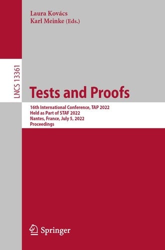 Tests and Proofs 16th International Conference, TAP 2022, Held as Part of STAF 2022, Nantes, France, July 5, 2022, Proceedings