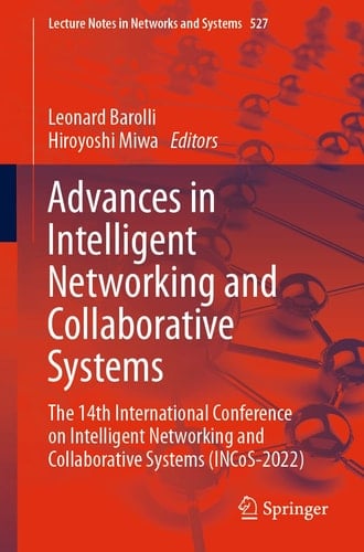 Advances in Intelligent Networking and Collaborative Systems The 14th International Conference on Intelligent Networking and Collaborative Systems (INCoS-2022)