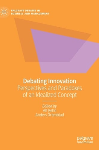 Debating Innovation Perspectives and Paradoxes of an Idealized Concept