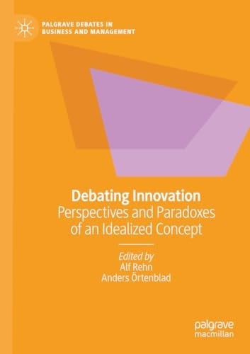 Debating Innovation Perspectives and Paradoxes of an Idealized Concept
