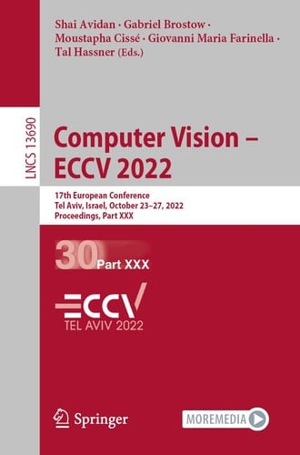 Computer Vision – ECCV 2022 17th European Conference, Tel Aviv, Israel, October 23–27, 2022, Proceedings, Part XXX
