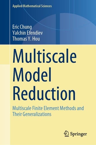 Multiscale Model Reduction Multiscale Finite Element Methods and Their Generalizations