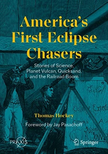 America’s First Eclipse Chasers Stories of Science, Planet Vulcan, Quicksand, and the Railroad Boom