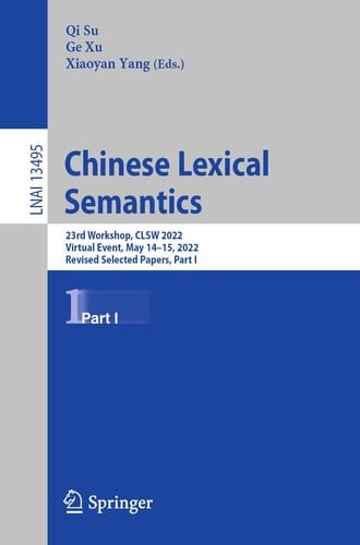 Chinese Lexical Semantics 23rd Workshop, CLSW 2022, Virtual Event, May 14–15, 2022, Revised Selected Papers, Part I