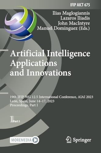 Artificial Intelligence Applications and Innovations 19th IFIP WG 12.5 International Conference, AIAI 2023, León, Spain, June 14–17, 2023, Proceedings, Part I