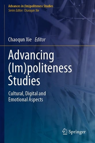 Advancing (Im)politeness Studies Cultural, Digital and Emotional Aspects