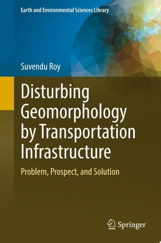 Disturbing Geomorphology by Transportation Infrastructure