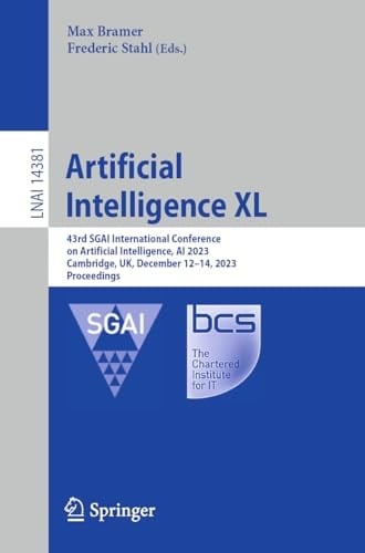 Artificial Intelligence XL 43rd SGAI International Conference on Artificial Intelligence, AI 2023, Cambridge, UK, December 12–14, 2023, Proceedings