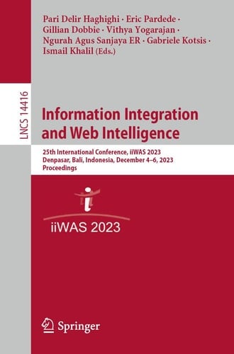 Information Integration and Web Intelligence 25th International Conference, iiWAS 2023, Denpasar, Bali, Indonesia, December 4–6, 2023, Proceedings