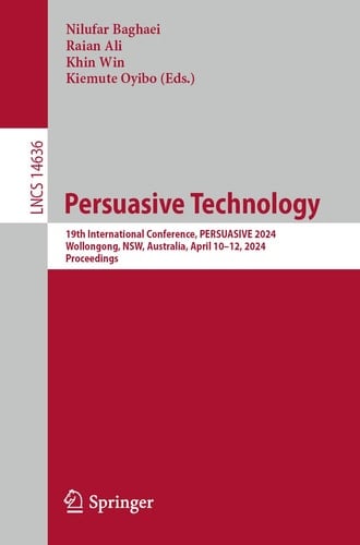 Persuasive Technology 19th International Conference, PERSUASIVE 2024, Wollongong, NSW, Australia, April 10–12, 2024, Proceedings