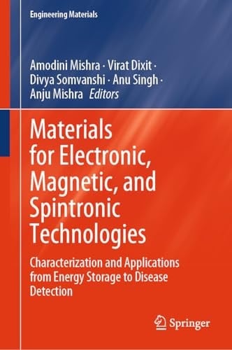 Materials for Electronic, Magnetic, and Spintronic Technologies Characterization and Applications from Energy Storage to Disease Detection