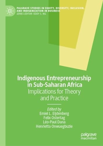 Indigenous Entrepreneurship in Sub-Saharan Africa Implications for Theory and Practice