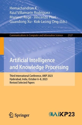 Artificial Intelligence and Knowledge Processing Third International Conference, AIKP 2023, Hyderabad, India, October 6–8, 2023, Revised Selected Papers