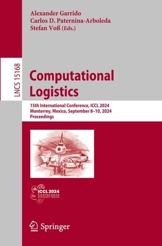 Computational Logistics 15th International Conference, ICCL 2024, Monterrey, Mexico, September 8–10, 2024, Proceedings