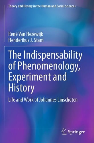 The Indispensability of Phenomenology, Experiment and History - Life and Work of Johannes Linschoten