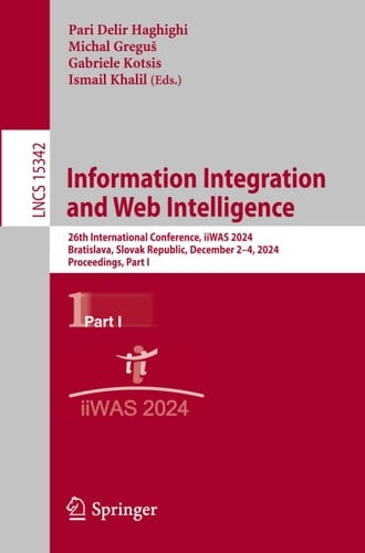 Information Integration and Web Intelligence 26th International Conference, iiWAS 2024, Bratislava, Slovak Republic, December 2–4, 2024, Proceedings, Part I