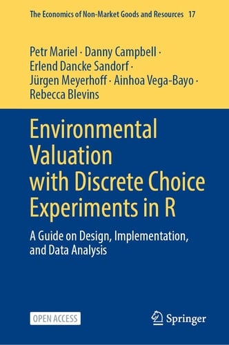 Environmental Valuation with Discrete Choice Experiments in R A Guide on Design, Implementation, and Data Analysis