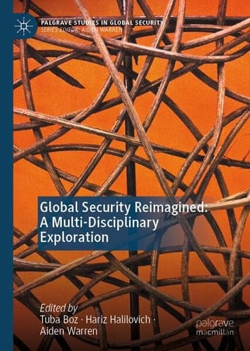 Global Security Reimagined: A Multi-Disciplinary Exploration