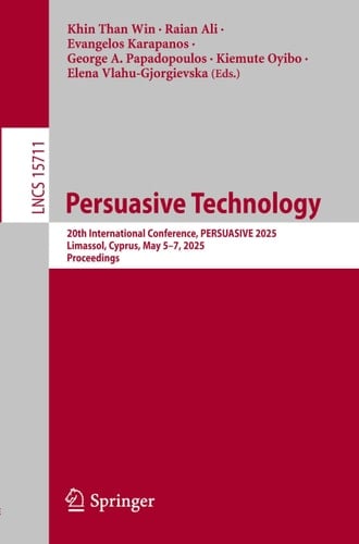 Persuasive Technology 20th International Conference, PERSUASIVE 2025, Limassol, Cyprus, May 5-7, 2025, Proceedings
