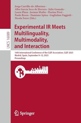 Experimental IR Meets Multilinguality, Multimodality, and Interaction 16th International Conference of the CLEF Association, CLEF 2025, Madrid, Spain, September 9–12, 2025, Proceedings