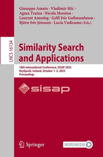Similarity Search and Applications - 18th International Conference, SISAP 2025, Reykjavik, Iceland, October 1–3, 2025, Proceedings