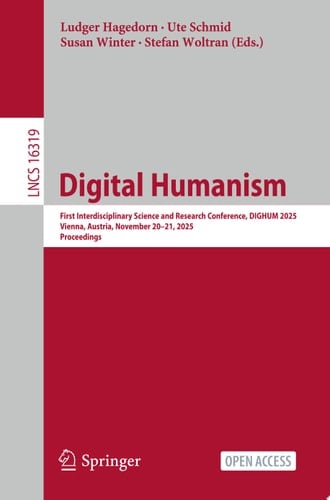 Digital Humanism First Interdisciplinary Science and Research Conference, DIGHUM 2025, Vienna, Austria, November 20–21, 2025, Proceedings