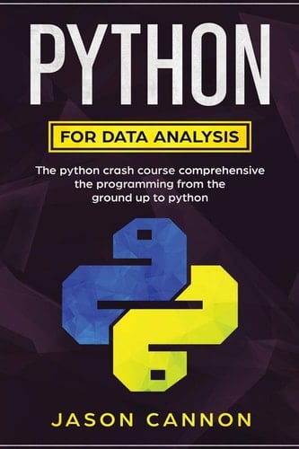 Python for Data Analisys Python for Data Analysis: the Python Crash Course Comprehensive the Programming from the Ground Up to Python