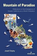 Mountain of Paradise Reflections on the Emergence of Greater California as a World Civilization