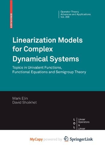Linearization Models for Complex Dynamical Systems Topics in Univalent Functions, Functional Equations and Semigroup Theory