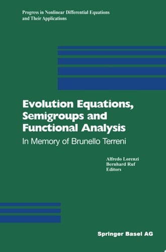 Evolution Equations, Semigroups and Functional Analysis In Memory of Brunello Terreni
